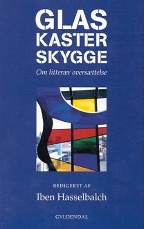 Glas kaster skygge : om litterær oversættelse