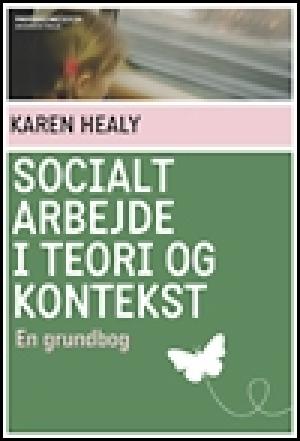 Socialt arbejde i teori og kontekst : en grundbog