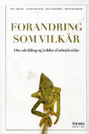 Forandring som vilkår : om udvikling og ledelse af arbejdsmiljø