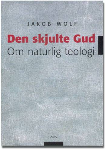 Den skjulte Gud : om naturlig teologi