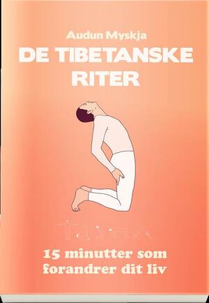 De tibetanske riter : 15 minutter som forandrer dit liv