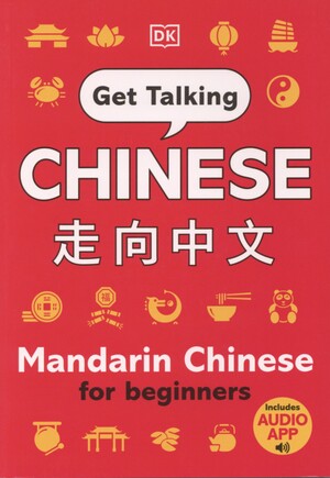 Get talking Chinese : Mandarin Chinese for beginners