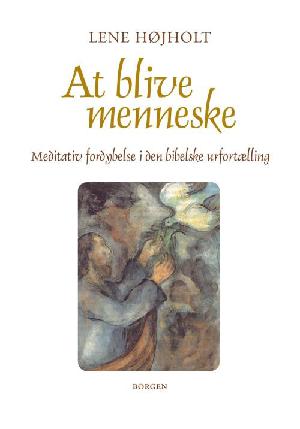 At blive menneske : meditativ fordybelse i den bibelske urfortælling