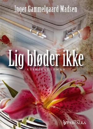 Lig bløder ikke : kriminalroman