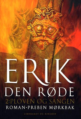 Erik den Røde : en roman om Erik Torvaldssøn af Øksne-Torers slægt, den Erik, der opdagede Grønland og var en god ven af Tor. 2. bog : Ploven og sangen