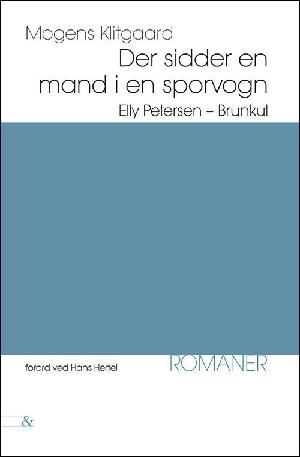 Der sidder en mand i en sporvogn: Elly Petersen : roman: Brunkul : novelle