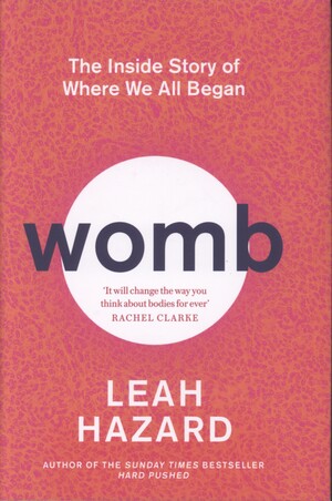 Womb : the inside story of where we all began