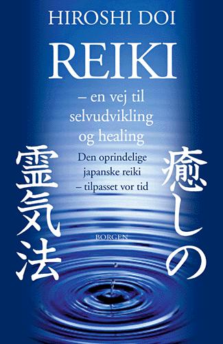 Reiki : en vej til selvudvikling og healing : den traditionelle, japanske Reiki-metode tilpasset samtiden