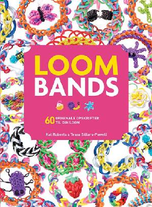 Loom bands : 60 originale opskrifter til din loom