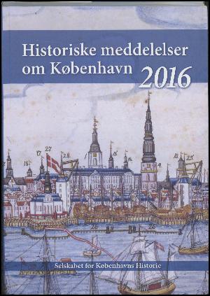 Historiske meddelelser om København (2011). Årgang 2016
