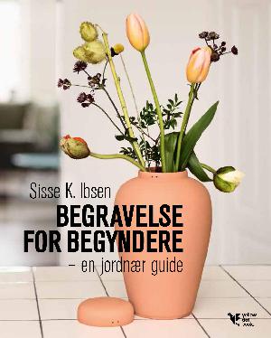 Begravelse for begyndere : en jordnær guide