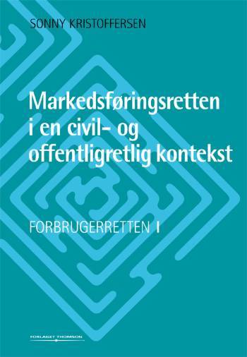 Forbrugerretten. Bind 1 : Markedsføringsretten i en civil- og offentligretlig kontekst