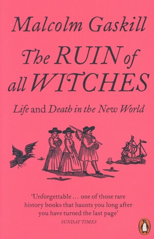 The ruin of all witches : life and death in the New World