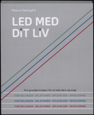 Led med dit liv : fire grundprincipper for at lede børn og unge