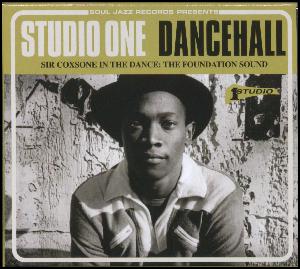 Studio One dancehall : Sir Coxsone in the dance - the foundation sound