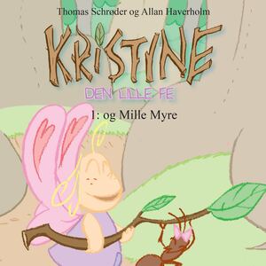 Kristine - den lille fe. 1 : Kristine og Mille Myre