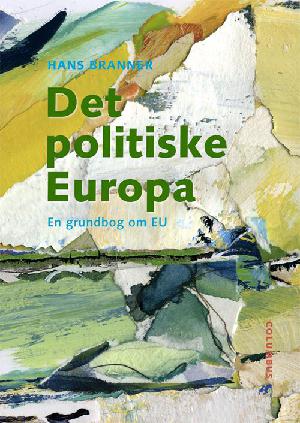 Det politiske Europa : en grundbog om EU