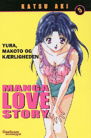 Manga love story : Yura, Makoto og kærligheden. Bind 5
