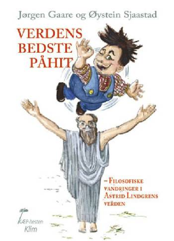 Verdens bedste påhit : filosofiske vandringer i Astrid Lindgrens verden