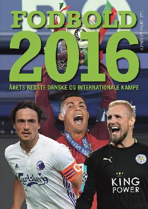 Fodbold, danske og internationale kampe. 2016 (5. årgang)