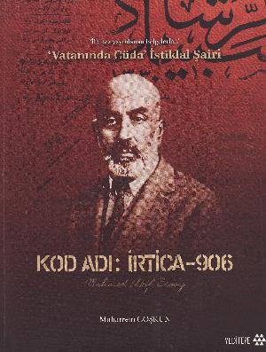 Kod adı: Irtica-906 : Mehmed Akif Ersoy