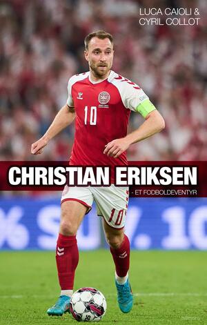Christian Eriksen : et fodboldeventyr