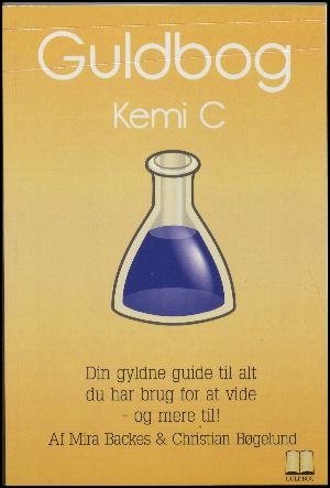 Guldbog - kemi C : din gyldne guide til alt hvad du har brug for at vide - og mere til!