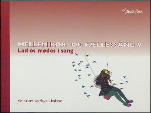 Mellem kor- og fællessang. Bind 5 : Lad os mødes i sang