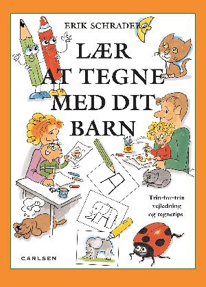 Lær at tegne med dit barn : trin-for-trin vejledning og tegnetips