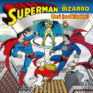 Superman og Bizarro - red jordkloden!