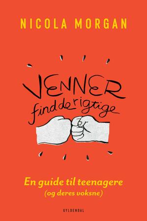 Venner - find de rigtige : en guide til teenagere (og deres voksne)