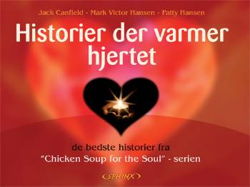 Historier der varmer hjertet : de bedste historier fra "Chicken soup for the soul"-serien