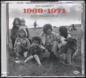 Jon Savage's 1969-1971 : rock dreams on 45