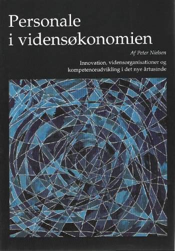 Personale i vidensøkonomien : innovation, vidensorganisationer og kompetenceudvikling i det nye årtusinde