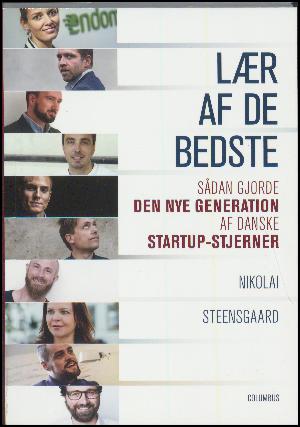 Lær af de bedste : sådan gjorde den nye generation af danske startup-stjerner : en casesamling til erhvervsøkonomi