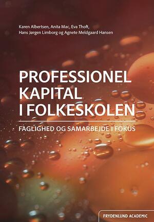 Professionel kapital i folkeskolen : faglighed og samarbejde i fokus