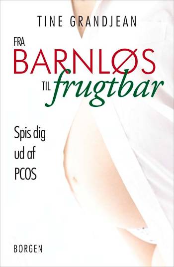 Fra barnløs til frugtbar : spis dig ud af PCOS