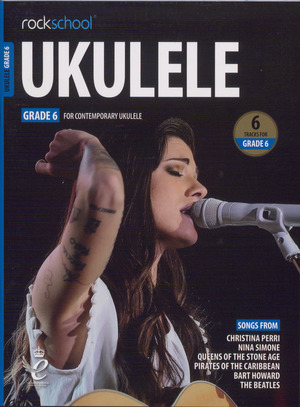 Ukulele Grade 6 : performance pieces, technical exercises, supporting tests and in-depth guidance for Rockshool examinations