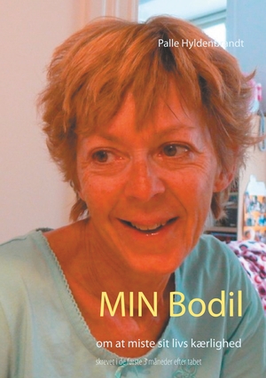 Min Bodil : om at miste sit livs kærlighed : skrevet i de første 3 måneder efter tabet