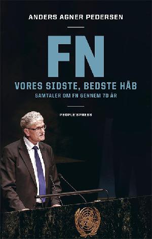 FN : vores sidste, bedste håb : samtaler om FN gennem 70 år