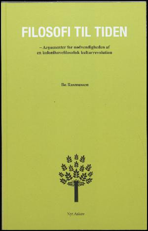 Filosofi til tiden : argumenter for nødvendigheden af en kolonihavefilosofisk kulturrevolution