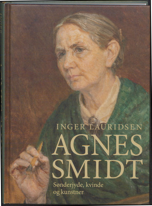 Agnes Smidt : sønderjyde, kvinde og kunstner