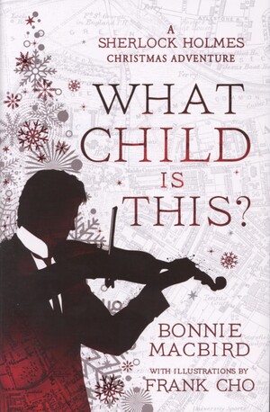 What child is this? : a Sherlock Holmes Christmas adventure