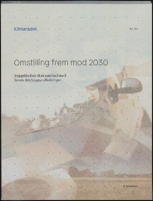 Omstilling frem mod 2030 : sammenfatning af Klimarådets hovedrapport 2017 samt opdaterede anbefalinger