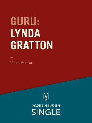 Guru : de 20 største ledelseseksperter. Kapitel 6 : Lynda Gratton - en kvinde i toppen