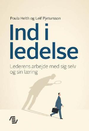 Ind i ledelse : lederens arbejde med sig selv og sin læring