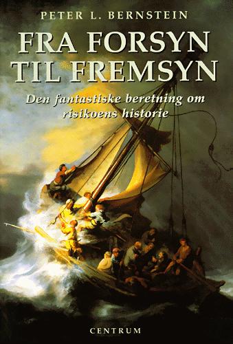 Fra forsyn til fremsyn : den fantastiske beretning om risikoens historie