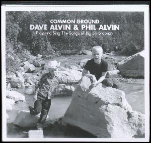 Common ground : Dave Alvin & Phil Alvin play and sing the songs of Big Bill Broonzy