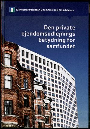 Den private ejendomsudlejnings betydning for samfundet : Ejendomsforeningen Danmarks 150-års jubilæum
