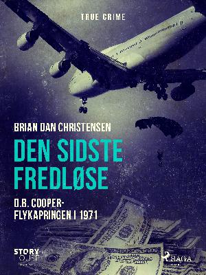 Den sidste fredløse : D.B. Cooper-flykapringen i 1971